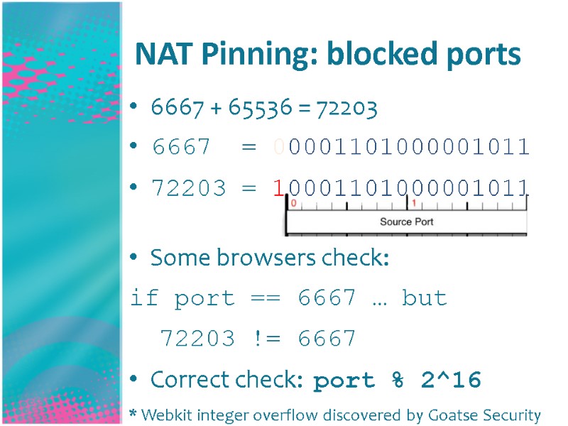 NAT Pinning: blocked ports 6667 + 65536 = 72203 6667  = 00001101000001011 72203